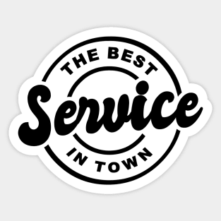 THE BEST SERVICE IN TOWN Sticker